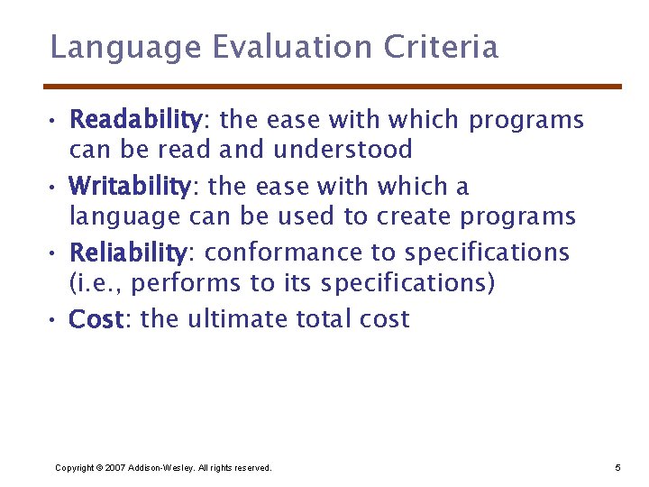 Language Evaluation Criteria • Readability: the ease with which programs can be read and