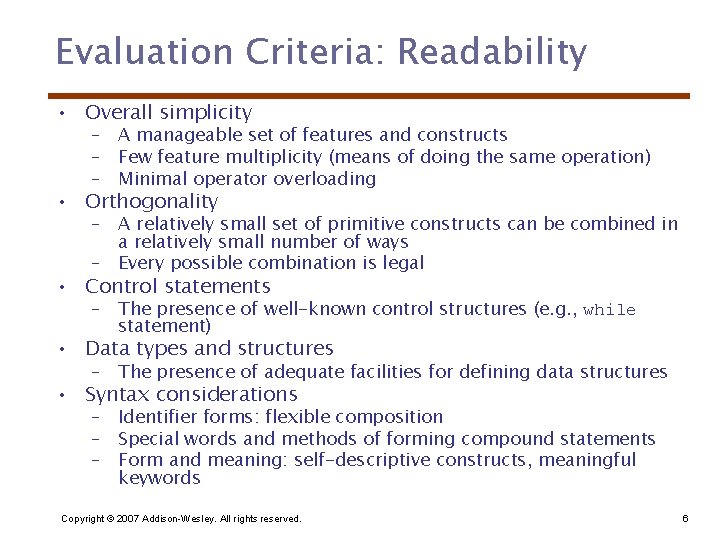 Evaluation Criteria: Readability • Overall simplicity – A manageable set of features and constructs