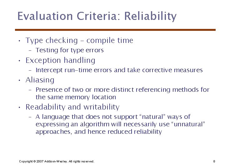 Evaluation Criteria: Reliability • Type checking – compile time – Testing for type errors