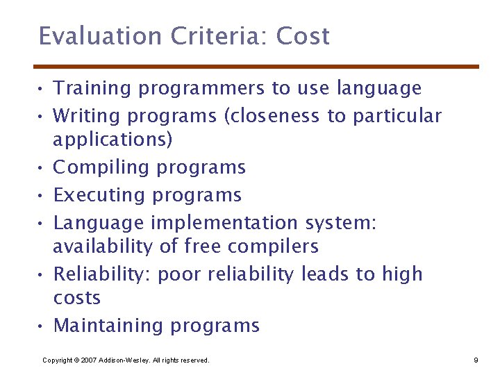 Evaluation Criteria: Cost • Training programmers to use language • Writing programs (closeness to