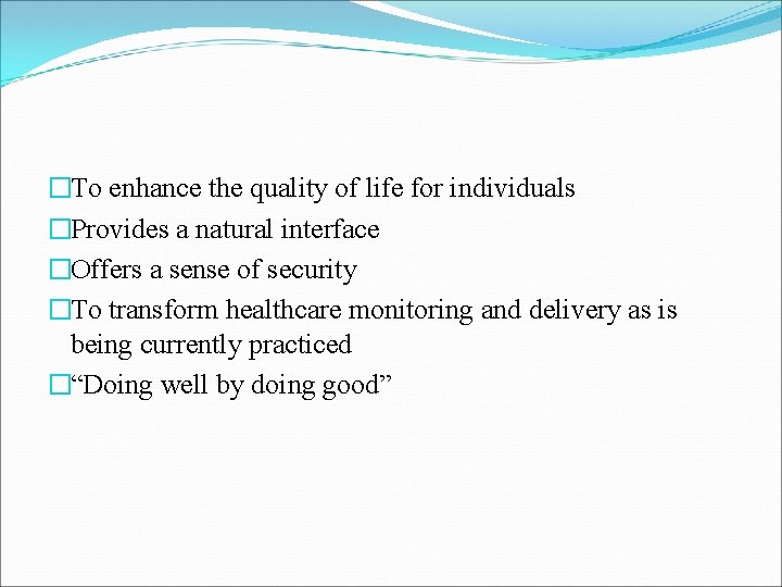 �To enhance the quality of life for individuals �Provides a natural interface �Offers a �To enhance the quality of life for individuals �Provides a natural interface �Offers a