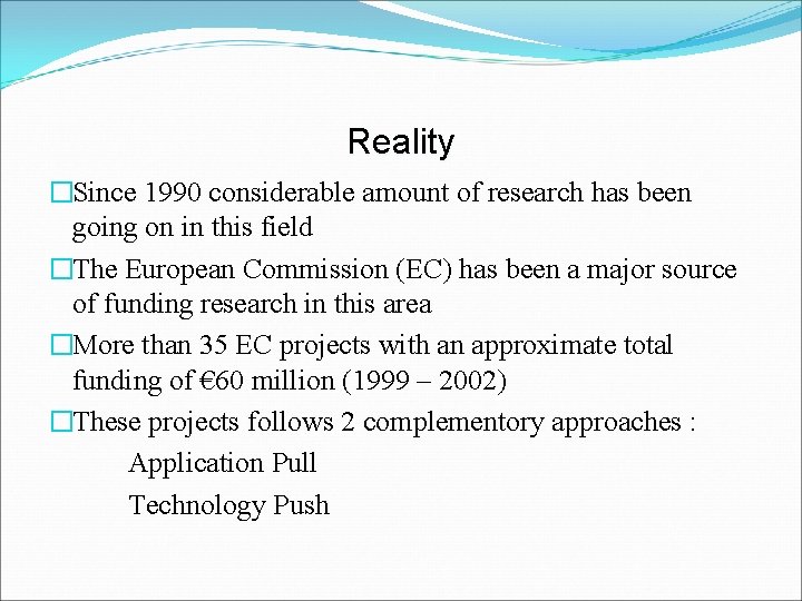 Reality �Since 1990 considerable amount of research has been going on in this field Reality �Since 1990 considerable amount of research has been going on in this field