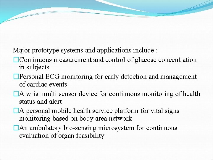 Major prototype systems and applications include : �Continuous measurement and control of glucose concentration Major prototype systems and applications include : �Continuous measurement and control of glucose concentration