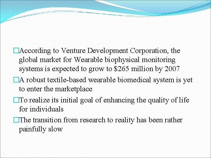 �According to Venture Development Corporation, the global market for Wearable biophysical monitoring systems is �According to Venture Development Corporation, the global market for Wearable biophysical monitoring systems is