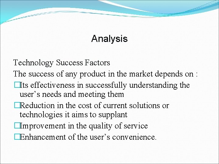 Analysis Technology Success Factors The success of any product in the market depends on Analysis Technology Success Factors The success of any product in the market depends on