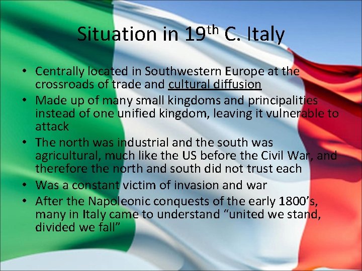 Situation in 19 th C. Italy • Centrally located in Southwestern Europe at the