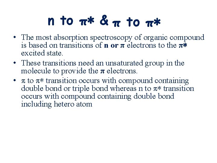 n to π∗ & π to π∗ • The most absorption spectroscopy of organic