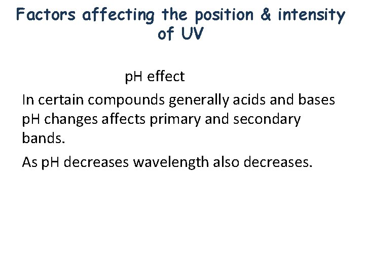 Factors affecting the position & intensity of UV p. H effect In certain compounds