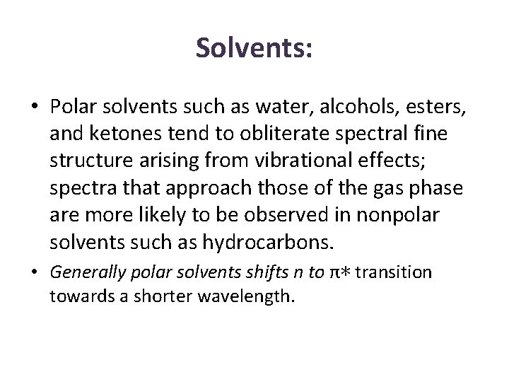 Solvents: • Polar solvents such as water, alcohols, esters, and ketones tend to obliterate