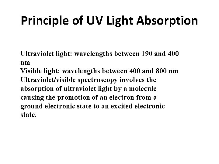 Principle of UV Light Absorption Ultraviolet light: wavelengths between 190 and 400 nm Visible