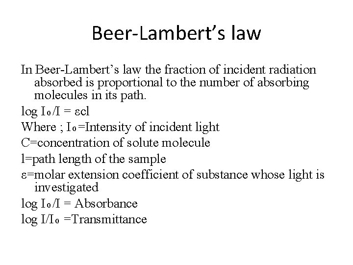 Beer-Lambert’s law In Beer-Lambert’s law the fraction of incident radiation absorbed is proportional to