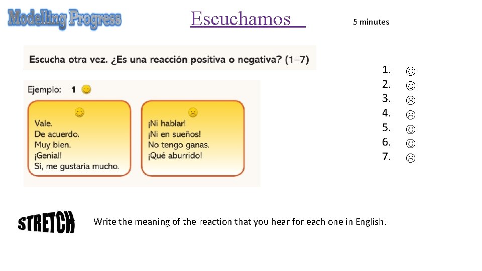 Escuchamos 5 minutes 1. 2. 3. 4. 5. 6. 7. Write the meaning of
