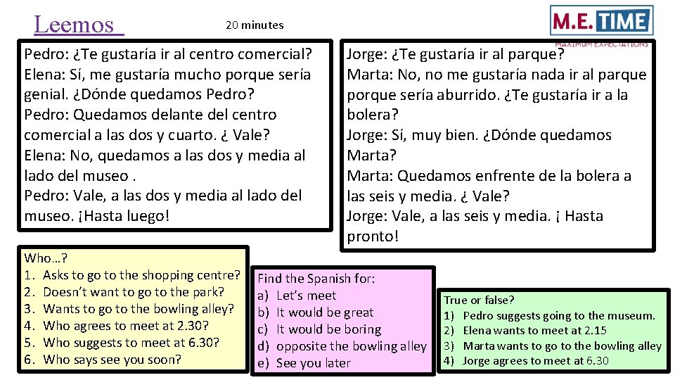 Leemos 20 minutes Pedro: ¿Te gustaría ir al centro comercial? Elena: Sí, me gustaría