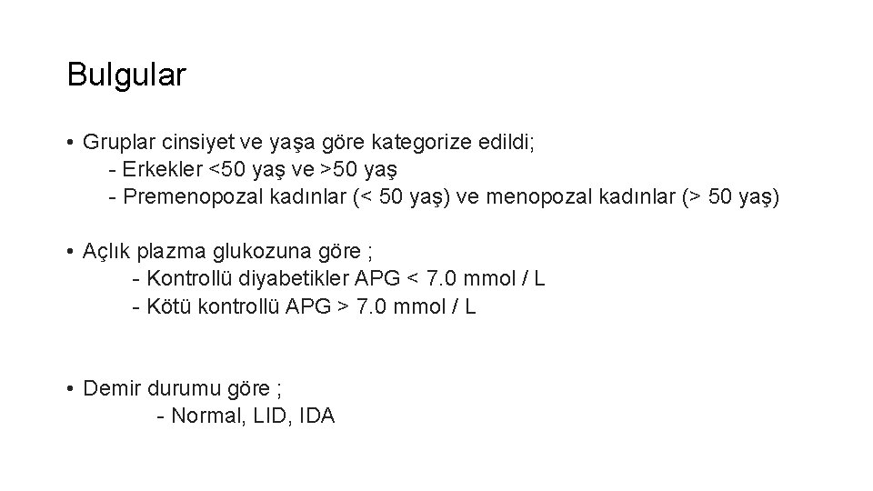 Bulgular • Gruplar cinsiyet ve yaşa göre kategorize edildi; - Erkekler <50 yaş ve