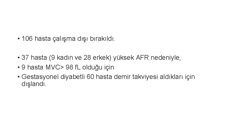  • 106 hasta çalışma dışı bırakıldı. • 37 hasta (9 kadın ve 28