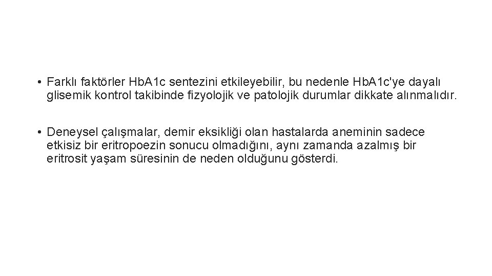  • Farklı faktörler Hb. A 1 c sentezini etkileyebilir, bu nedenle Hb. A