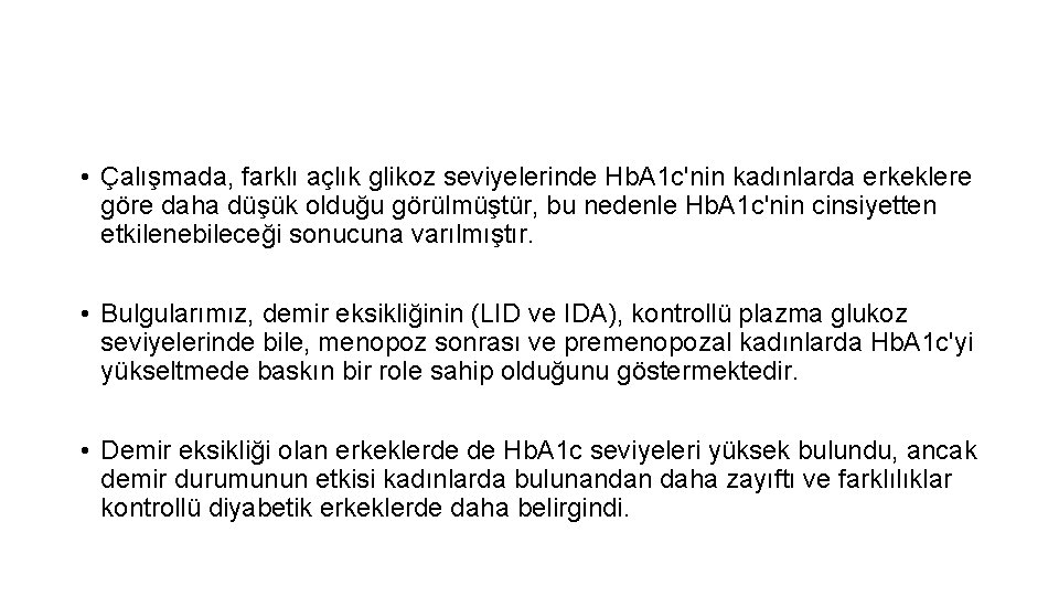  • Çalışmada, farklı açlık glikoz seviyelerinde Hb. A 1 c'nin kadınlarda erkeklere göre