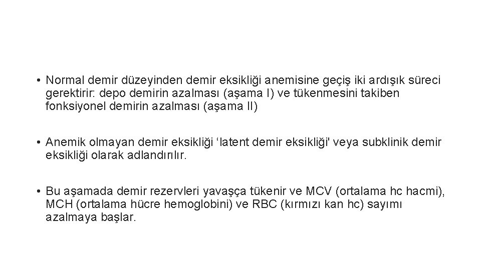  • Normal demir düzeyinden demir eksikliği anemisine geçiş iki ardışık süreci gerektirir: depo