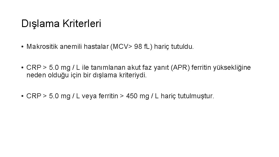 Dışlama Kriterleri • Makrositik anemili hastalar (MCV> 98 f. L) hariç tutuldu. • CRP