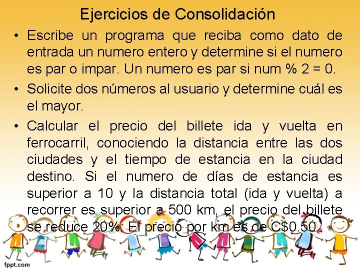 Ejercicios de Consolidación • Escribe un programa que reciba como dato de entrada un