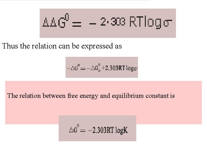 Thus the relation can be expressed as The relation between free energy and equilibrium