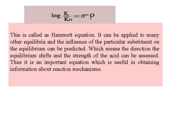 This is called as Hammett equation. It can be applied to many other equilibria