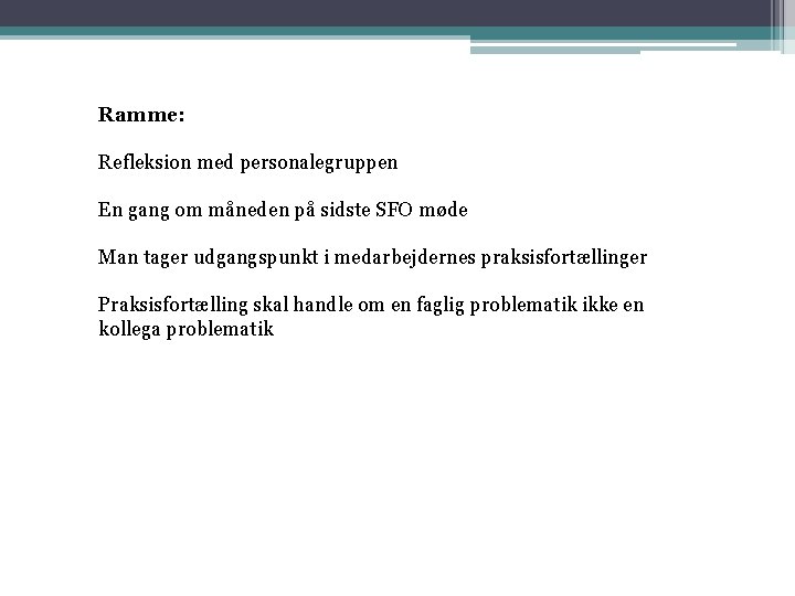 Ramme: Refleksion med personalegruppen En gang om måneden på sidste SFO møde Man tager