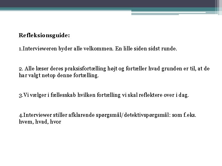 Refleksionsguide: 1. Intervieweren byder alle velkommen. En lille siden sidst runde. 2. Alle læser