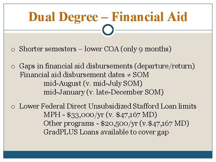 Dual Degree – Financial Aid o Shorter semesters – lower COA (only 9 months)