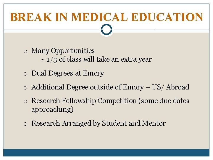 BREAK IN MEDICAL EDUCATION o Many Opportunities ~ 1/3 of class will take an