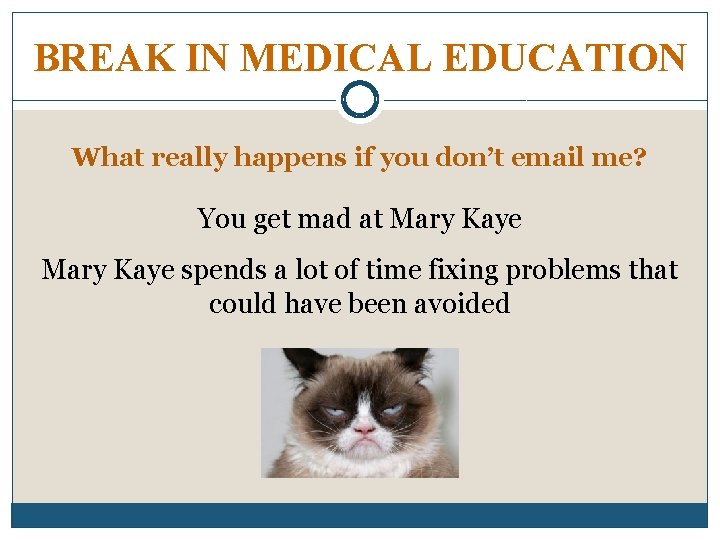 BREAK IN MEDICAL EDUCATION What really happens if you don’t email me? You get