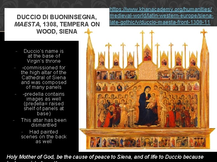 DUCCIO DI BUONINSEGNA, MAESTA, 1308, TEMPERA ON WOOD, SIENA https: //www. khanacademy. org/humanities/ medieval-world/latin-western-europe/sienalate-gothic/v/duccio-maesta-front-1308