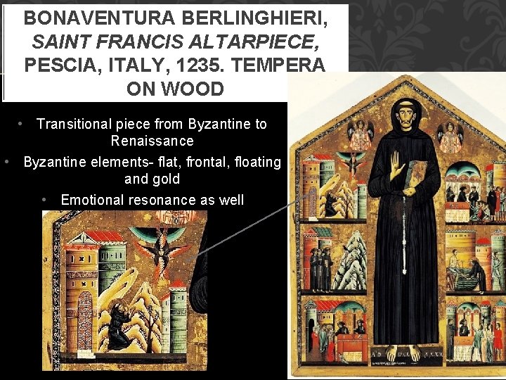 BONAVENTURA BERLINGHIERI, SAINT FRANCIS ALTARPIECE, PESCIA, ITALY, 1235. TEMPERA ON WOOD • Transitional piece