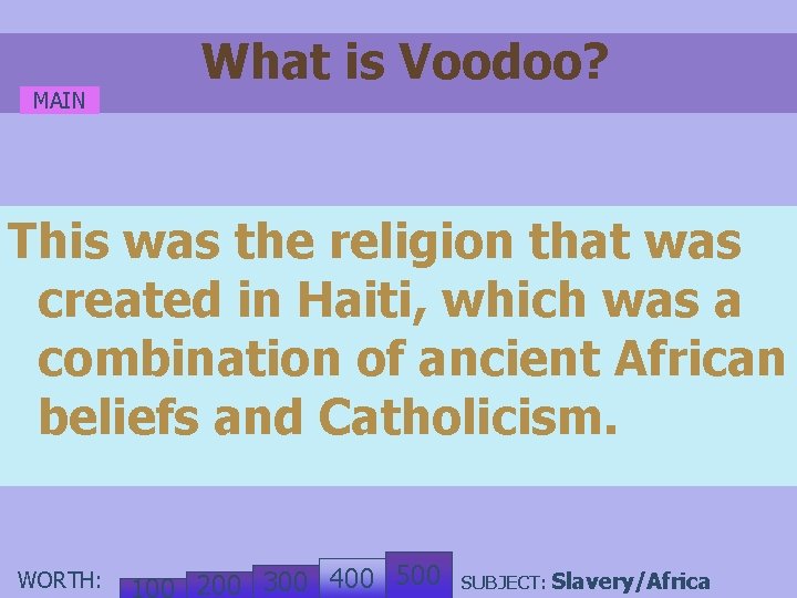 MAIN What is Voodoo? This was the religion that was created in Haiti, which