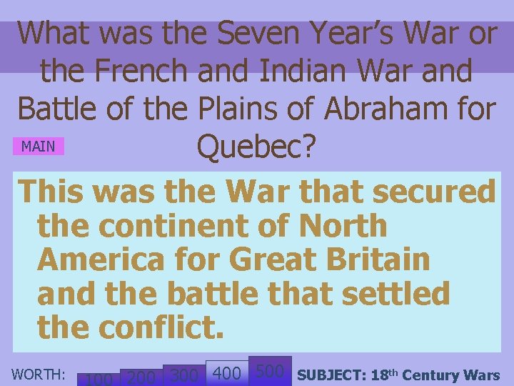 What was the Seven Year’s War or the French and Indian War and Battle