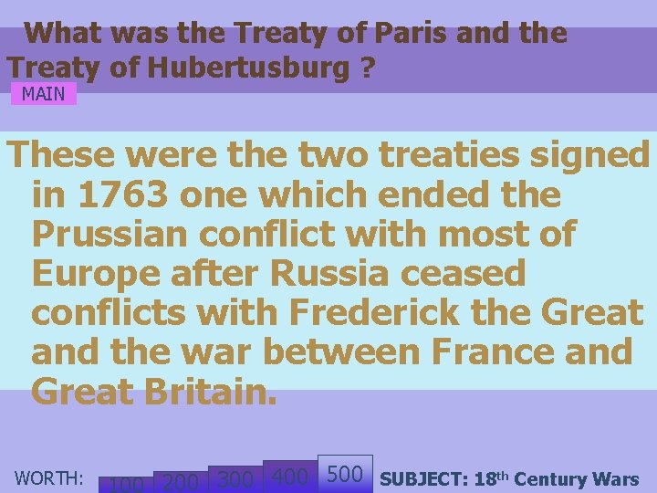 What was the Treaty of Paris and the Treaty of Hubertusburg ? MAIN These