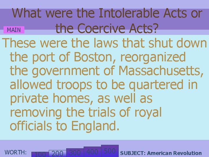 What were the Intolerable Acts or MAIN the Coercive Acts? These were the laws