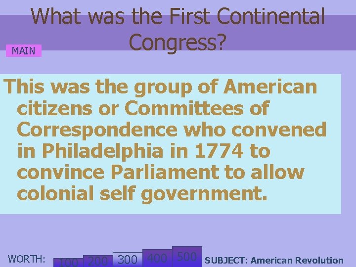 What was the First Continental Congress? MAIN This was the group of American citizens