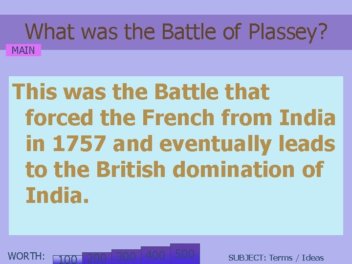 What was the Battle of Plassey? MAIN This was the Battle that forced the