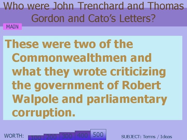 Who were John Trenchard and Thomas Gordon and Cato’s Letters? MAIN These were two