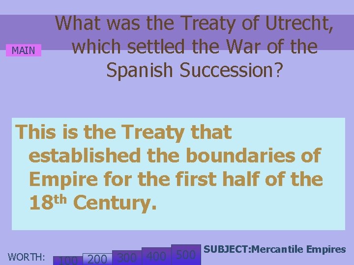 MAIN What was the Treaty of Utrecht, which settled the War of the Spanish