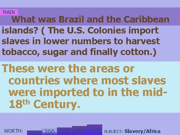 MAIN What was Brazil and the Caribbean islands? ( The U. S. Colonies import