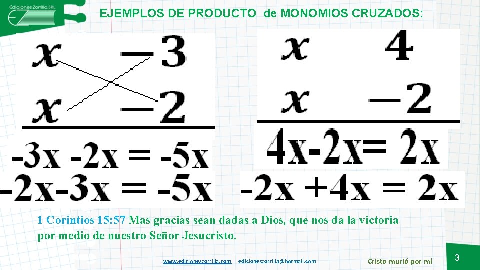 EJEMPLOS DE PRODUCTO de MONOMIOS CRUZADOS: 1 Corintios 15: 57 Mas gracias sean dadas