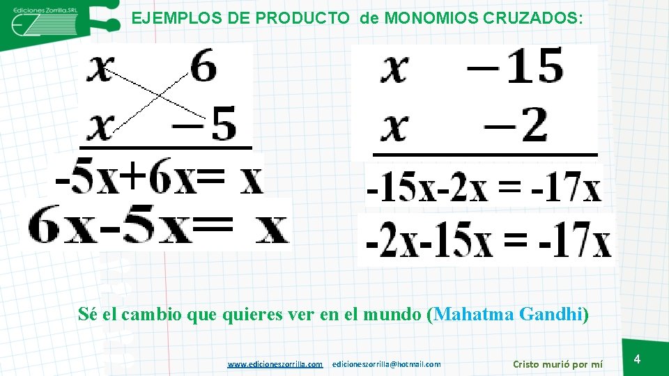 EJEMPLOS DE PRODUCTO de MONOMIOS CRUZADOS: Sé el cambio que quieres ver en el