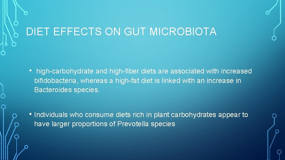 DIET EFFECTS ON GUT MICROBIOTA • high-carbohydrate and high-fiber diets are associated with increased