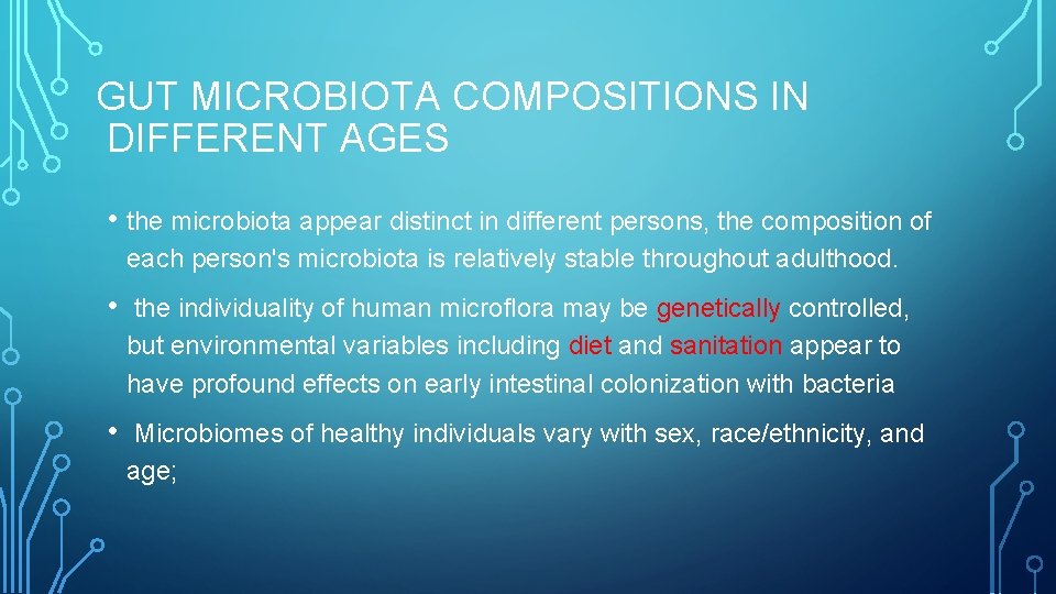 GUT MICROBIOTA COMPOSITIONS IN DIFFERENT AGES • the microbiota appear distinct in different persons,