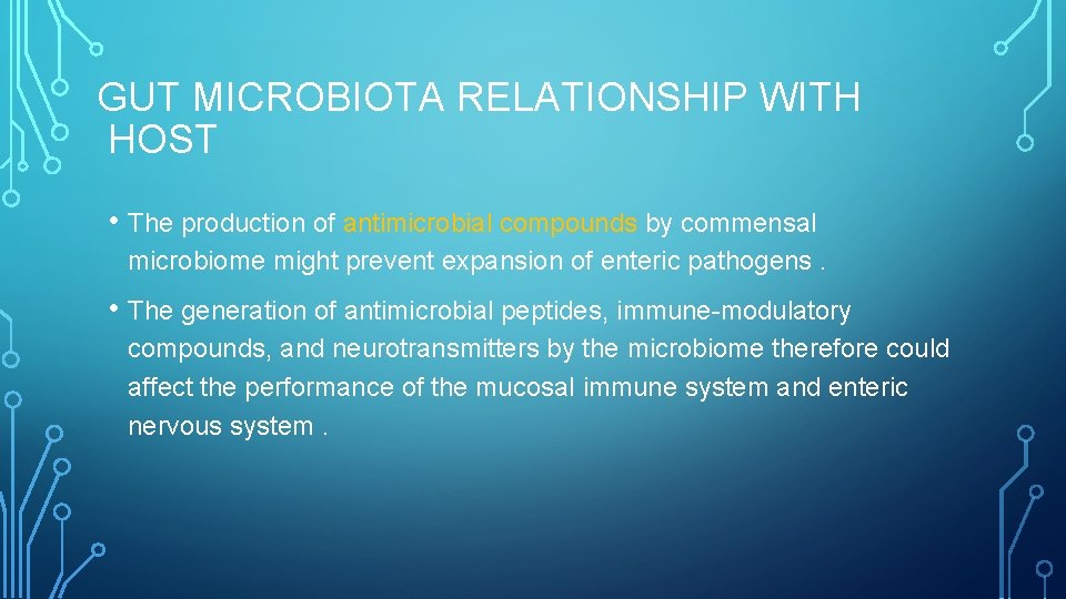 GUT MICROBIOTA RELATIONSHIP WITH HOST • The production of antimicrobial compounds by commensal microbiome