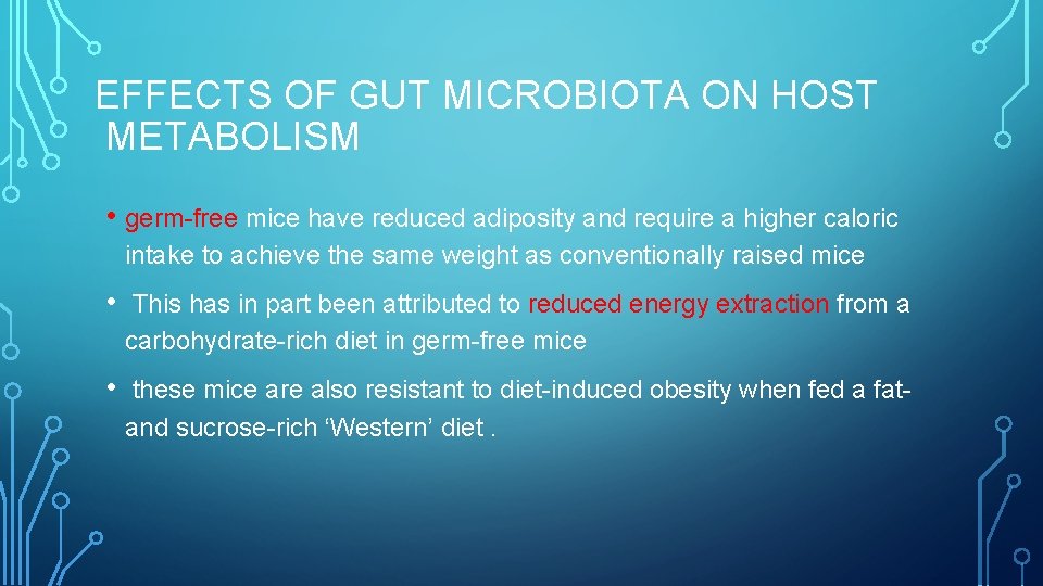 EFFECTS OF GUT MICROBIOTA ON HOST METABOLISM • germ-free mice have reduced adiposity and