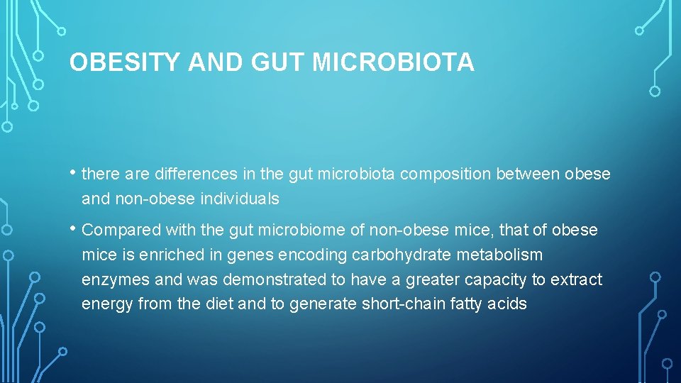 OBESITY AND GUT MICROBIOTA • there are differences in the gut microbiota composition between