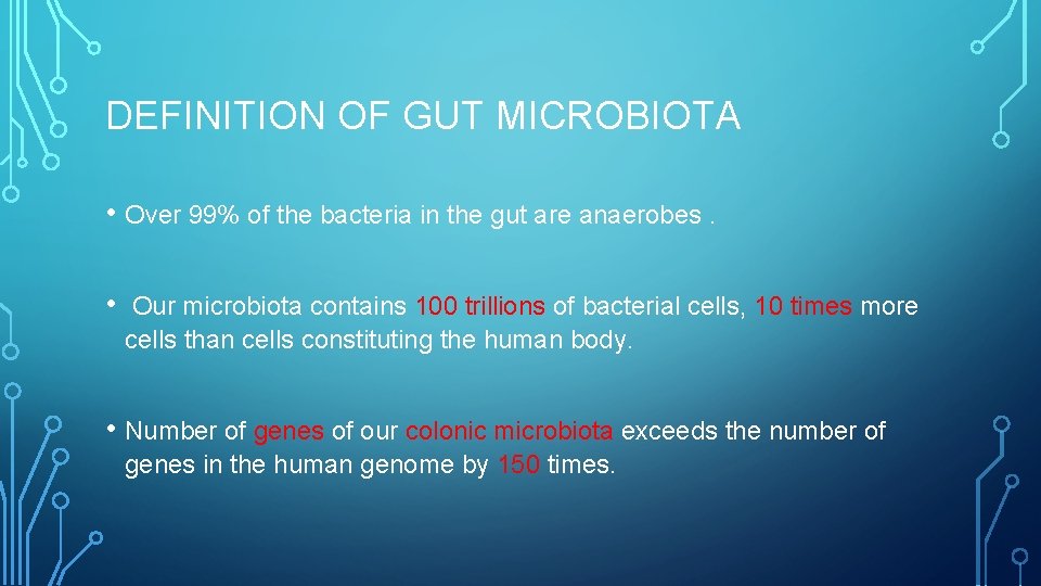 DEFINITION OF GUT MICROBIOTA • Over 99% of the bacteria in the gut are